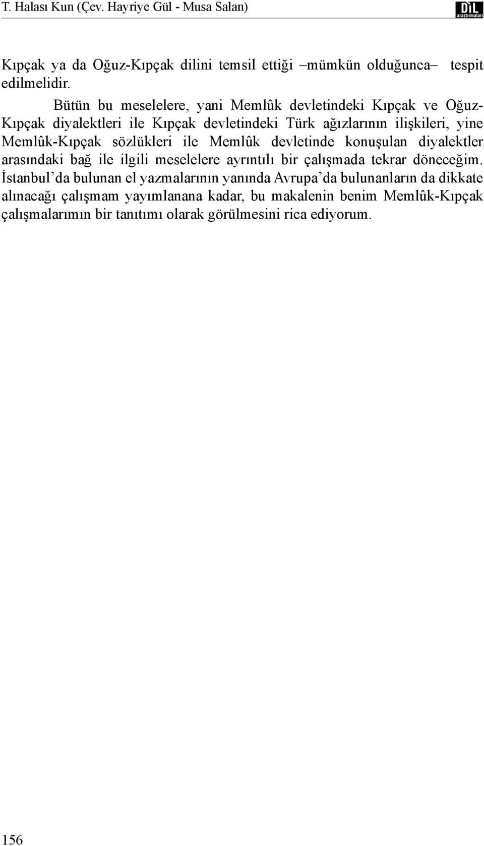 sözlükleri ile Memlûk devletinde konuşulan diyalektler arasındaki bağ ile ilgili meselelere ayrıntılı bir çalışmada tekrar döneceğim.