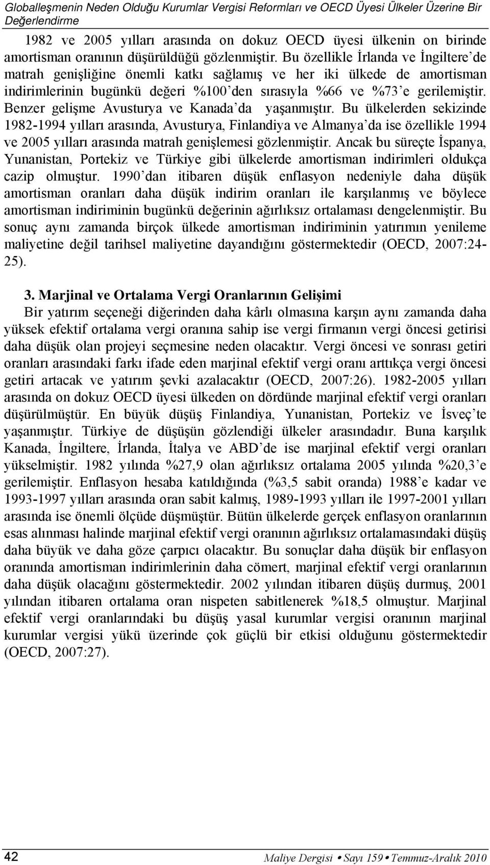 Benzer gelişme Avusturya ve Kanada da yaşanmıştır.