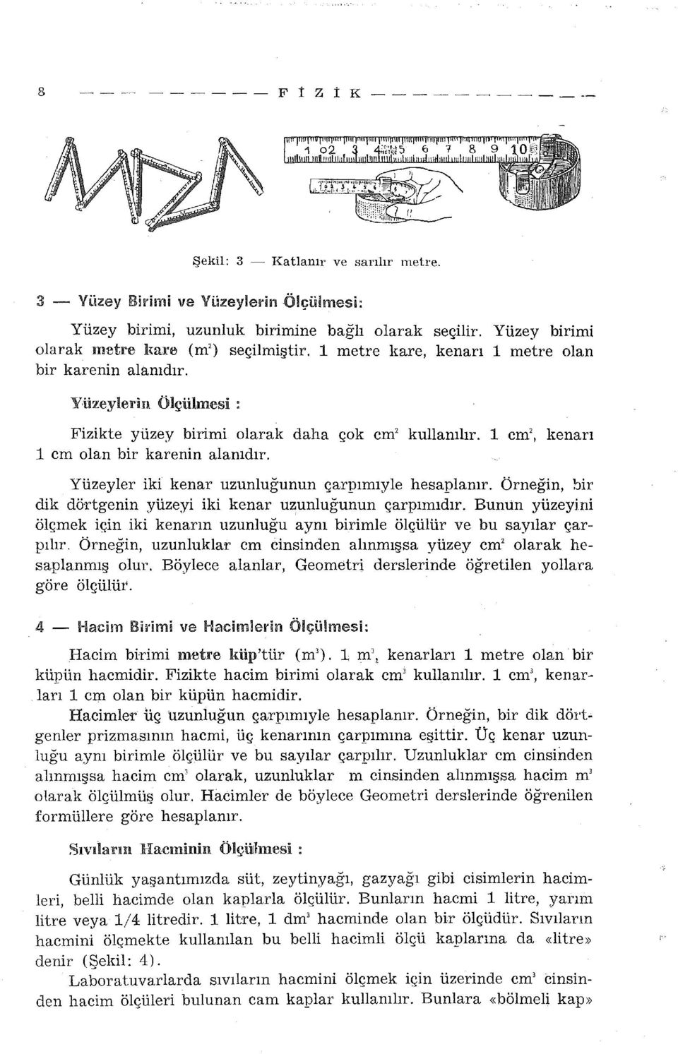 1 cm\ kenan 1 cm olan bir karenin alanıdır. Yüzeyler iki kenar uzunluğunun çarpımıyle hesaplanır. Örneğin,!::>ir dik dö-rtgenin yüzeyi iki kenar uzunluğunun çarpımıdır.