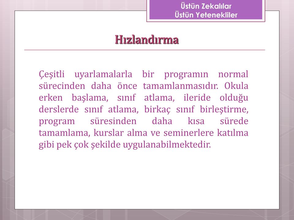 Okula erken başlama, sınıf atlama, ileride olduğu derslerde sınıf atlama,