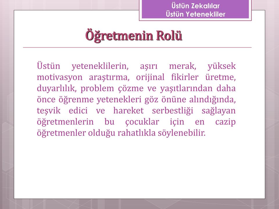 öğrenme yetenekleri göz önüne alındığında, teşvik edici ve hareket serbestliği