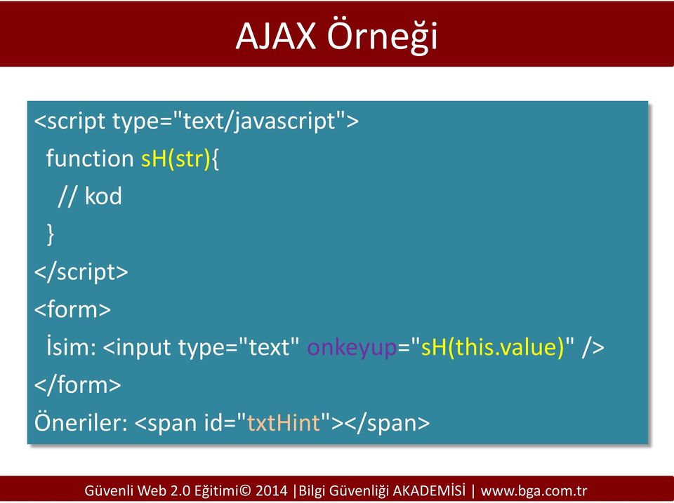 İsim: <input type="text" onkeyup="sh(this.