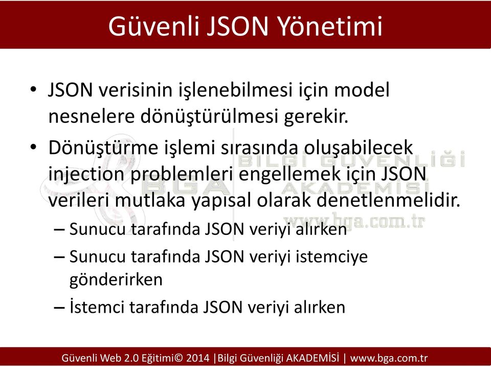 Dönüştürme işlemi sırasında oluşabilecek injection problemleri engellemek için JSON