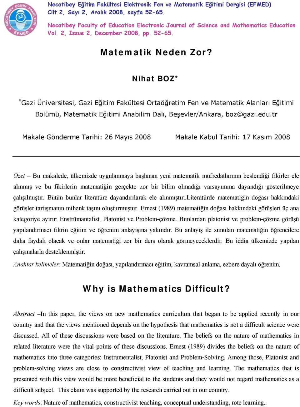 Nihat BOZ* * Gazi Üniversitesi, Gazi Eğitim Fakültesi Ortaöğretim Fen ve Matematik Alanları Eğitimi Bölümü, Matematik Eğitimi Anabilim Dalı, Beşevler/Ankara, boz@gazi.edu.