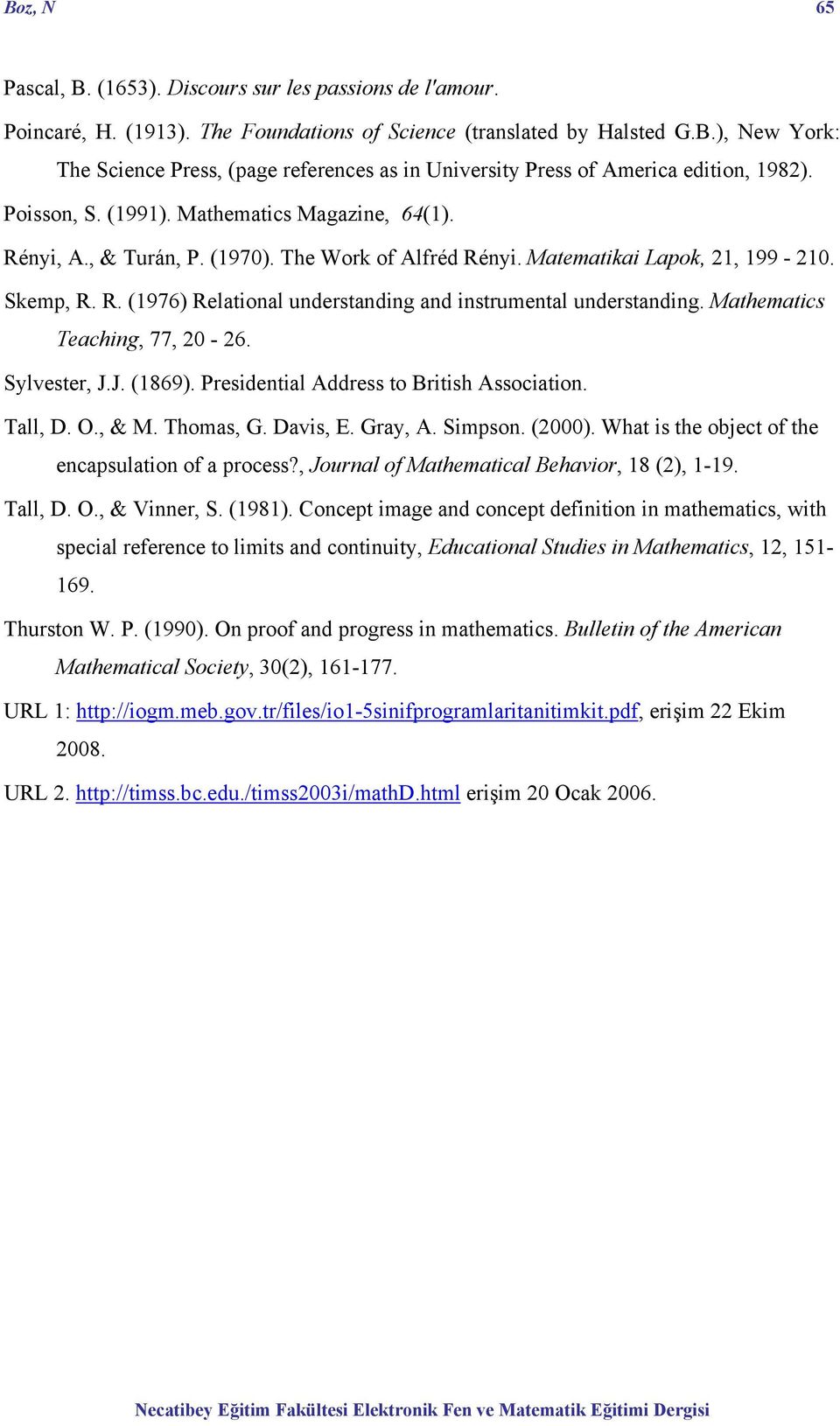 Mathematics Teaching, 77, 20-26. Sylvester, J.J. (1869). Presidential Address to British Association. Tall, D. O., & M. Thomas, G. Davis, E. Gray, A. Simpson. (2000).