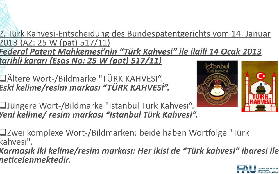 (pat) 517/11) Ältere Wort-/Bildmarke "TÜRK KAHVESI. ski kelime/resim markası TÜRK KAHVESİ.