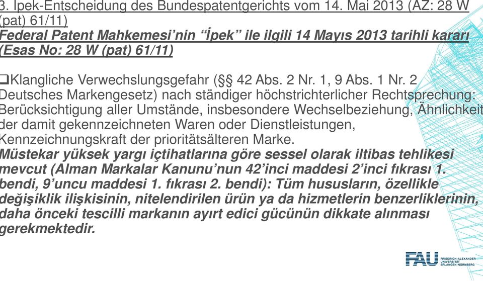 2 eutsches Markengesetz) nach ständiger höchstrichterlicher Rechtsprechung: erücksichtigung aller Umstände, insbesondere Wechselbeziehung, Ähnlichkeit er damit gekennzeichneten Waren oder