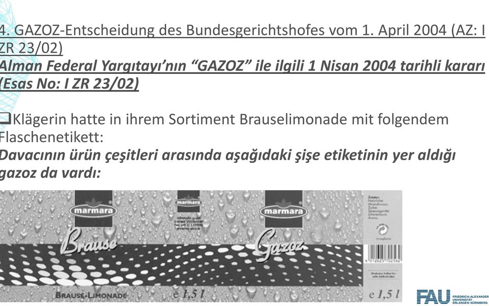 tarihli kararı Esas No: I ZR 23/02) Klägerin hatte in ihrem Sortiment