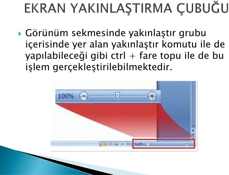 ile de yapılabileceği gibi ctrl + fare