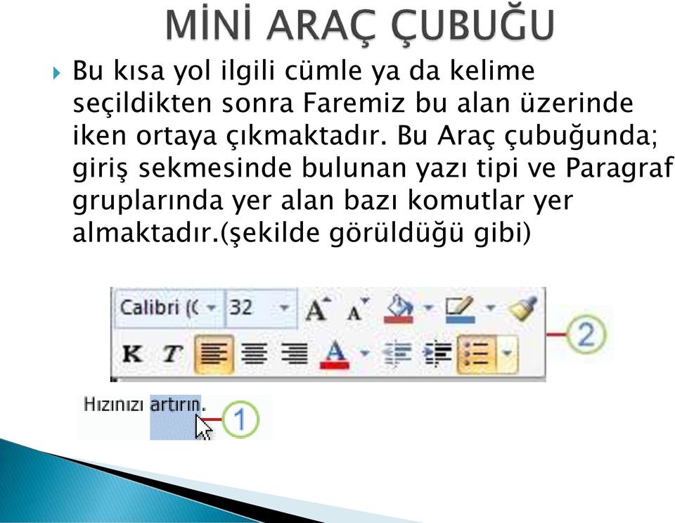 Bu Araç çubuğunda; giriş sekmesinde bulunan yazı tipi ve