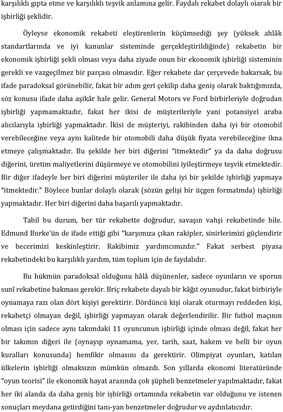 onun bir ekonomik işbirliği sisteminin gerekli ve vazgeçilmez bir parçası olmasıdır.