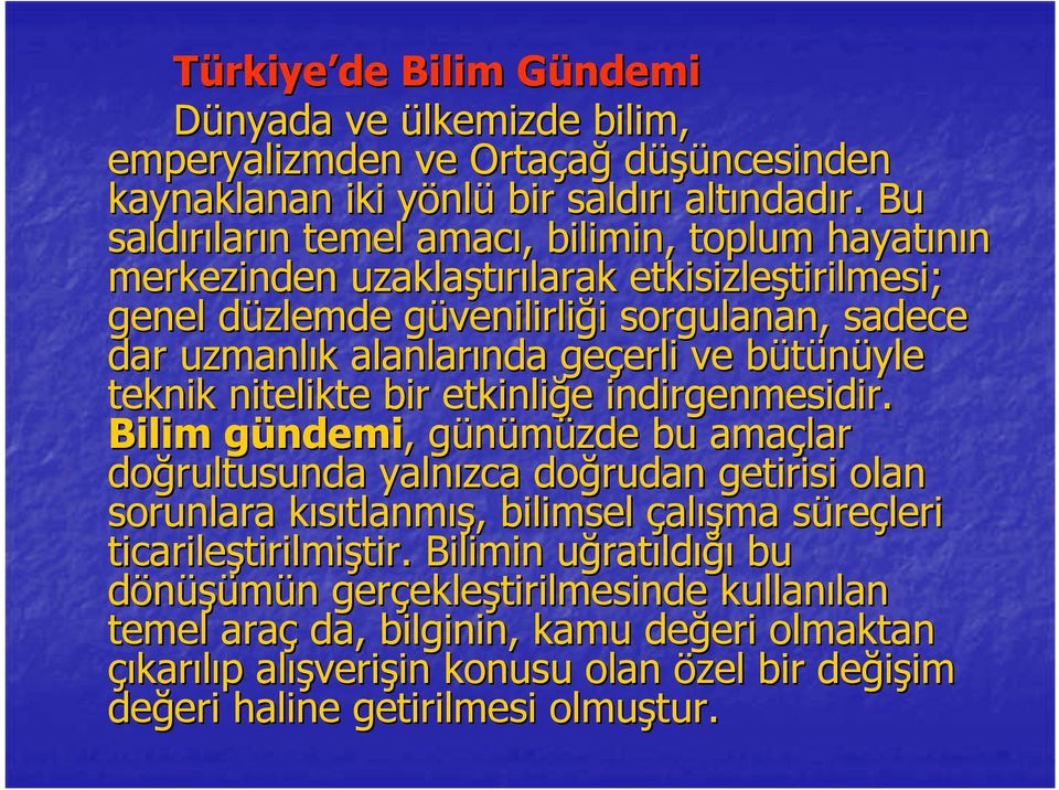 uzmanlık k alanlarında nda geçerli erli ve bütünüyle b teknik nitelikte bir etkinliğe e indirgenmesidir.