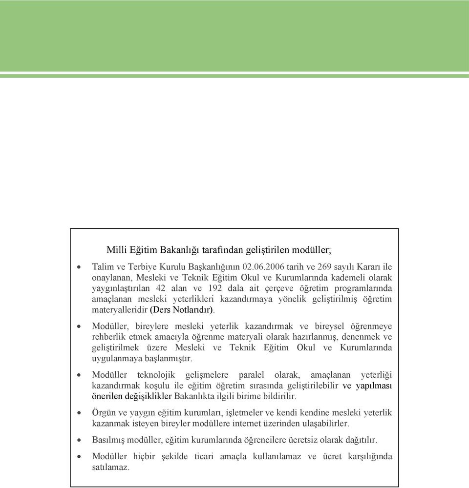 yeterlikleri kazandırmaya yönelik geliştirilmiş öğretim materyalleridir (Ders Notlarıdır).