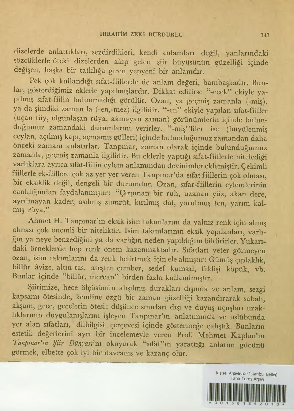 Dikkat edilirse -ecek ekiyle yapılmış sıfat-fiilin bulunmadığı görülür.