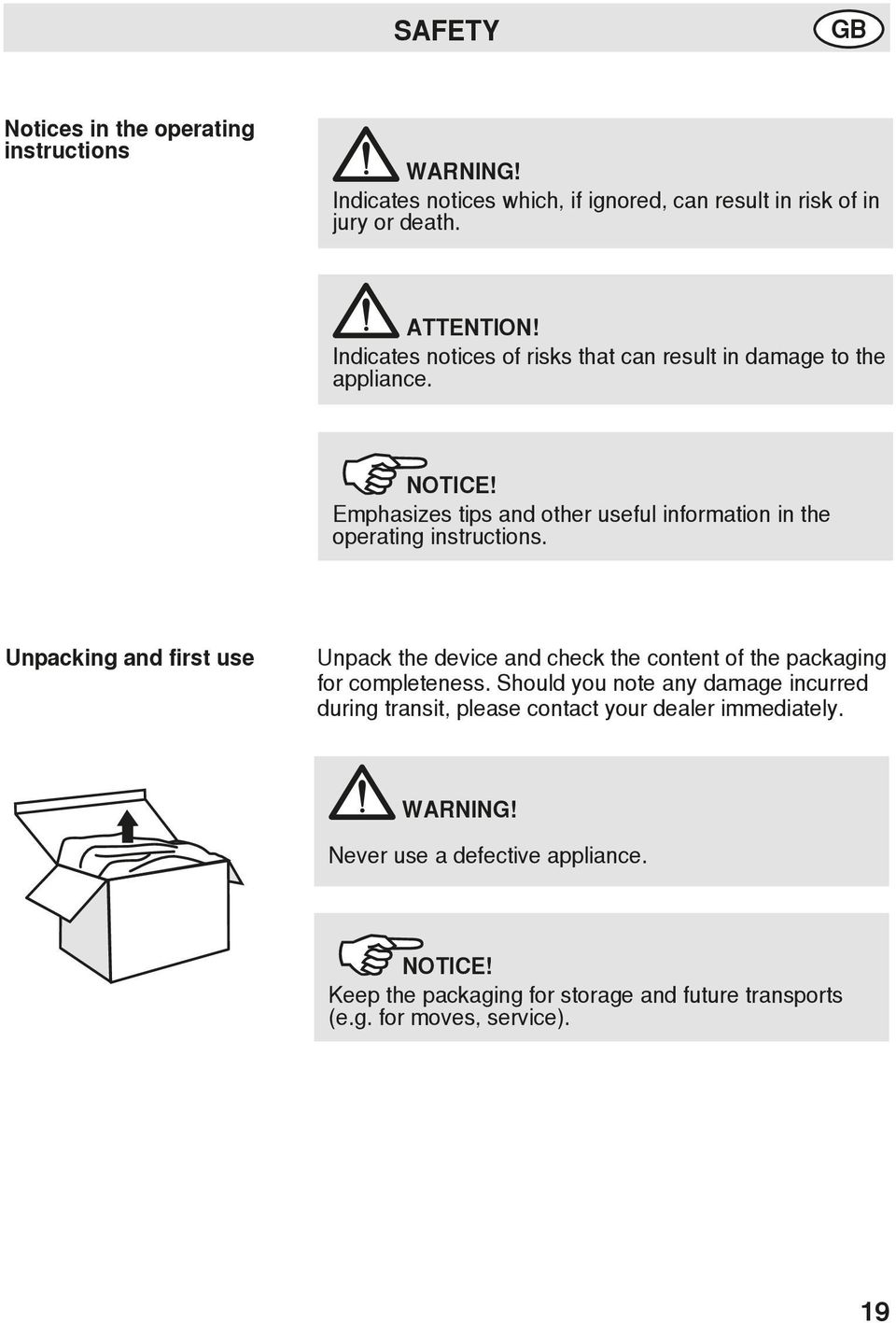 Unpacking and first use Unpack the device and check the content of the packaging for completeness.