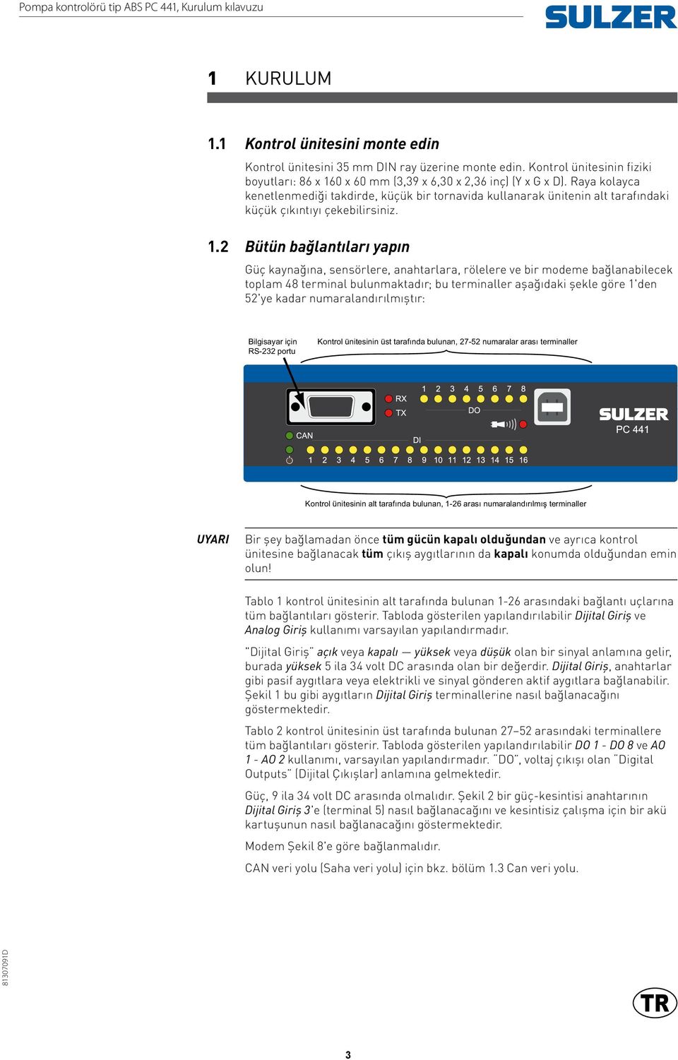 2 Bütün bağlantıları yapın Güç kaynağına, sensörlere, anahtarlara, rölelere ve bir modeme bağlanabilecek toplam 48 terminal bulunmaktadır; bu terminaller aşağıdaki şekle göre 1'den 52'ye kadar