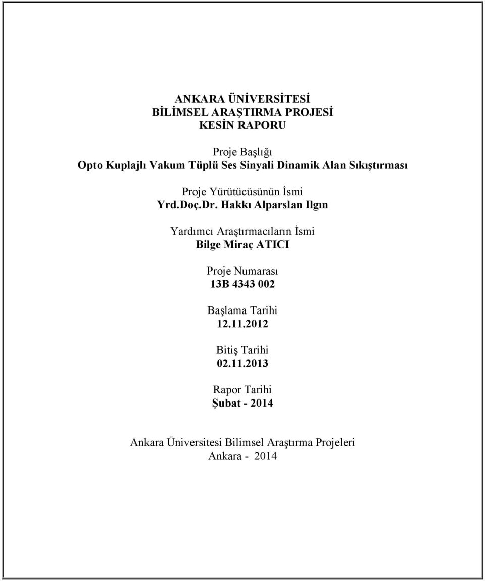 Hakkı Alparslan Ilgın Yardımcı Araştırmacıların İsmi Bilge Miraç ATICI Proje Numarası 13B 4343 002