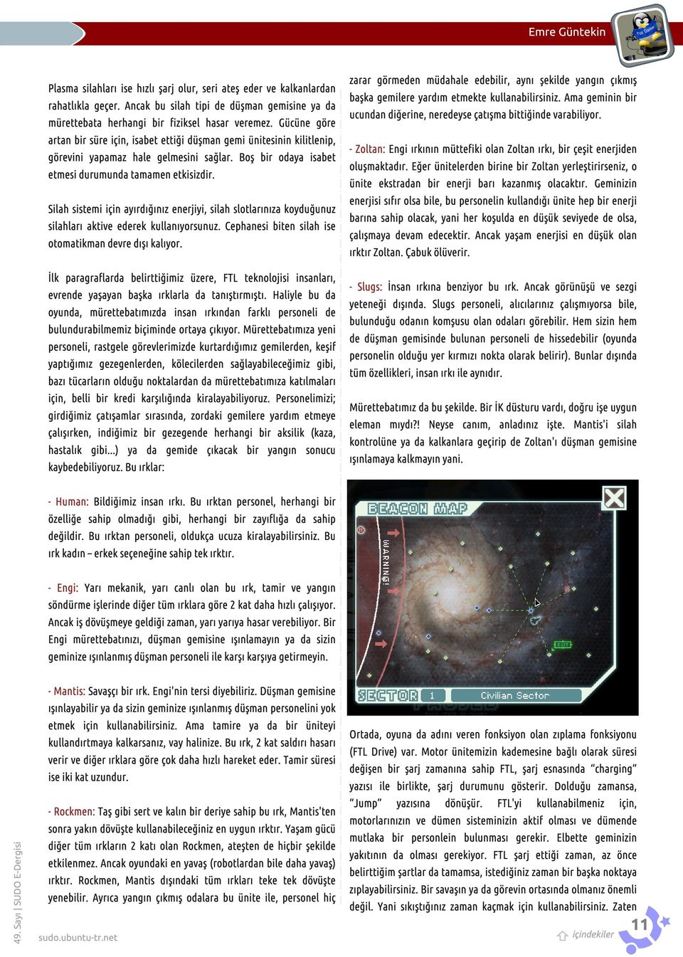 Silah sistemi için ayırdığınız enerjiyi, silah slotlarınıza koyduğunuz silahları aktive ederek kullanıyorsunuz. Cephanesi biten silah ise otomatikman devre dışı kalıyor.