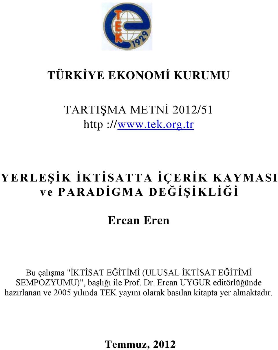 "İKTİSAT EĞİTİMİ (ULUSAL İKTİSAT EĞİTİMİ SEMPOZYUMU)", başlığı ile Prof. Dr.