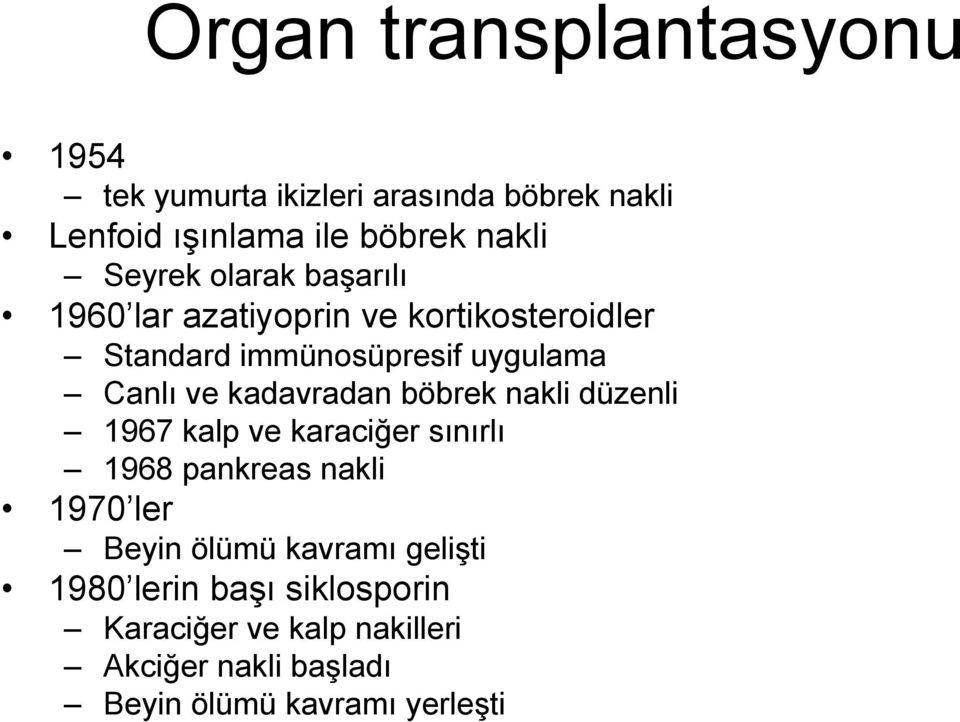 kadavradan böbrek nakli düzenli 1967 kalp ve karaciğer sınırlı 1968 pankreas nakli 1970 ler Beyin ölümü