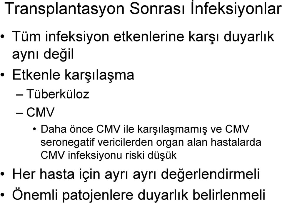 CMV seronegatif vericilerden organ alan hastalarda CMV infeksiyonu riski düşük