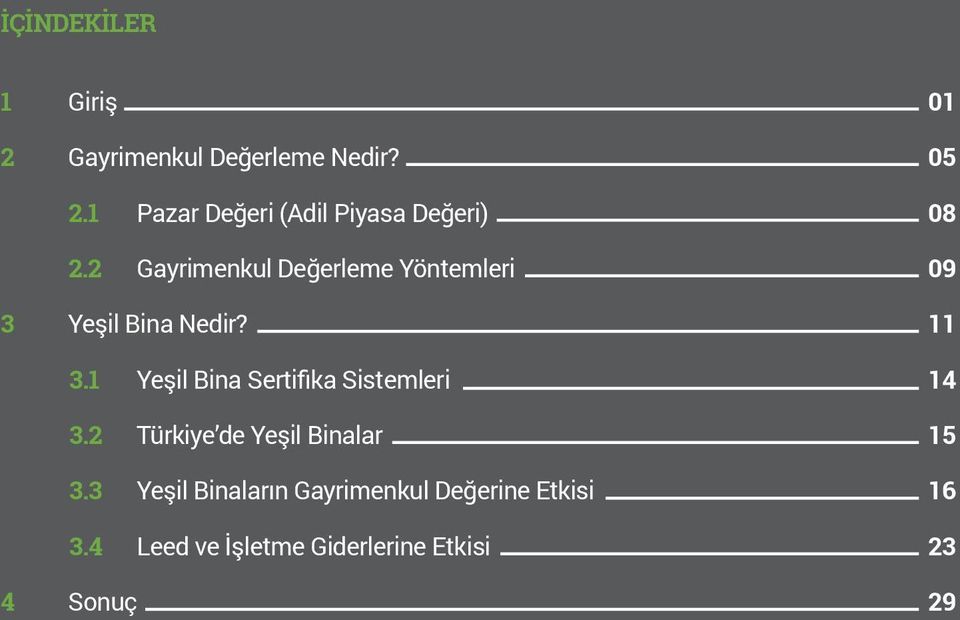 2 Pazar Değeri (Adil Piyasa Değeri) Gayrimenkul Değerleme Yöntemleri 08 09 3 Yeşil