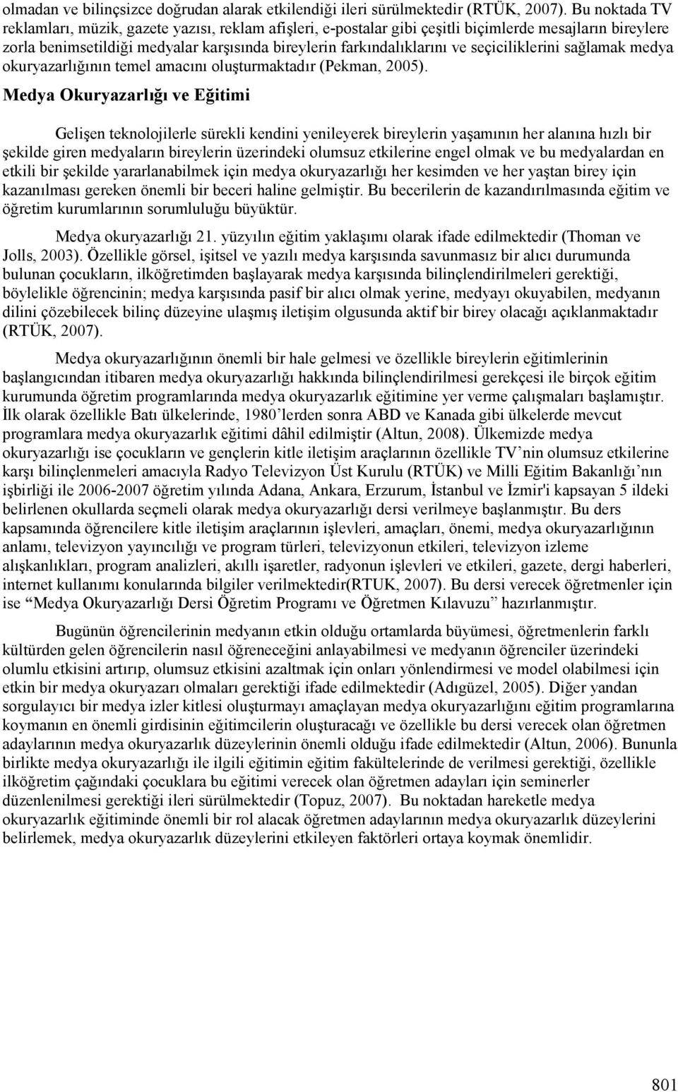 Medya Okuryazarl%#% ve E#itimi Geli.en teknolojilerle sürekli kendini yenileyerek bireylerin ya.amknkn her alankna hkzlk bir.