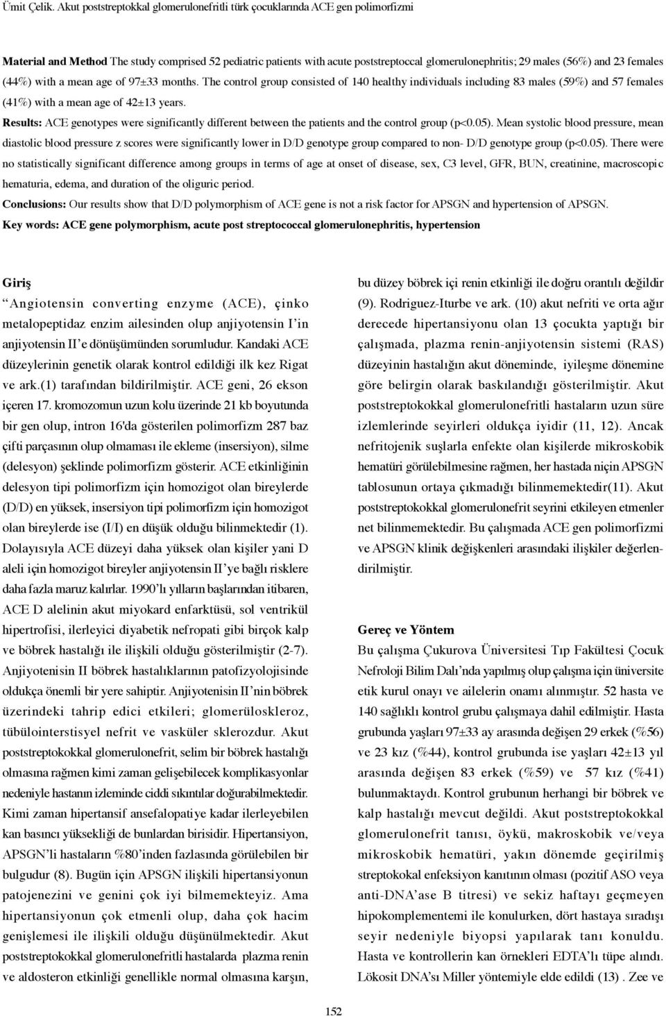 (56%) and 23 females (44%) with a mean age of 97±33 months. The control group consisted of 140 healthy individuals including 83 males (59%) and 57 females (41%) with a mean age of 42±13 years.