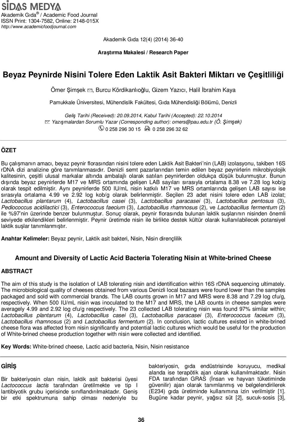 Halil İbrahim Kaya Pamukkale Üniversitesi, Mühendislik Fakültesi, Gıda Mühendisliği Bölümü, Denizli Geliş Tarihi (Received): 20.09.2014, Kabul Tarihi (Accepted): 22.10.