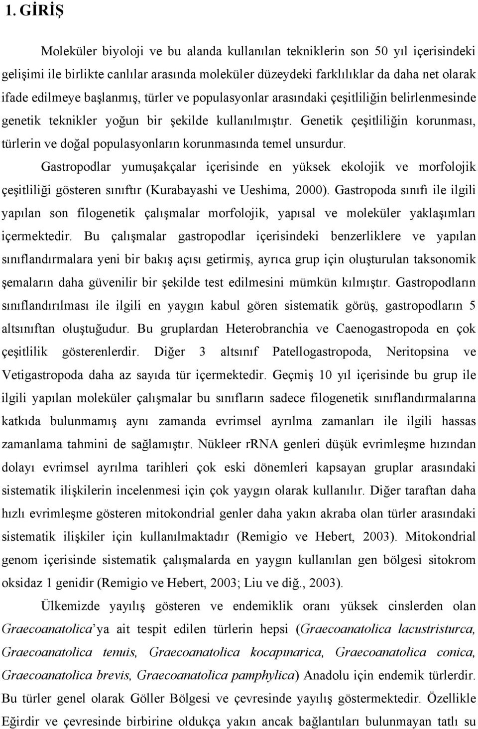 Genetik çeşitliliğin korunması, türlerin ve doğal populasyonların korunmasında temel unsurdur.