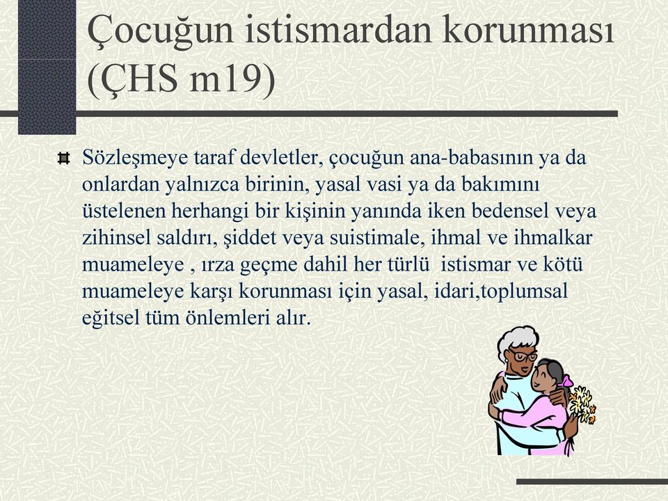 bedensel veya zihinsel saldırı, Ģiddet veya suistimale, ihmal ve ihmalkar muameleye, ırza geçme