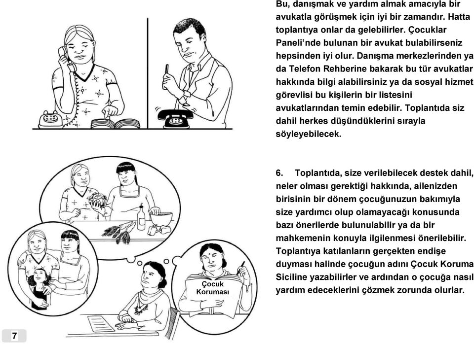 Toplantıda siz dahil herkes düşündüklerini sırayla söyleyebilecek. Çocuk Koruması 6.