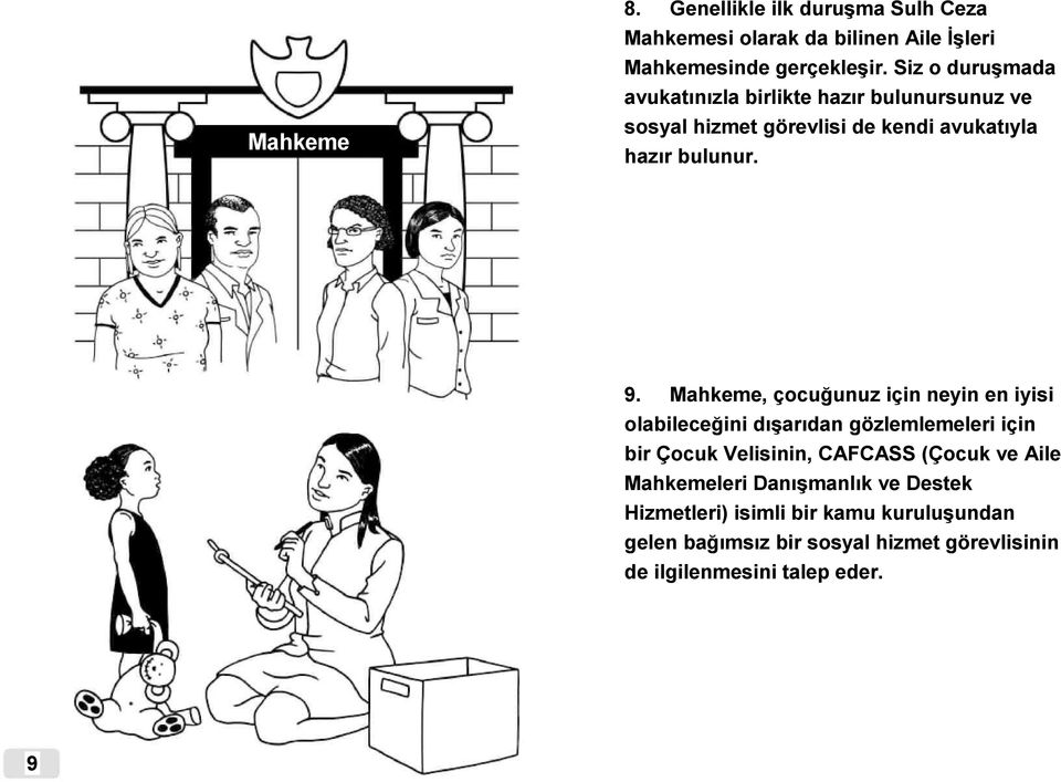 Mahkeme, çocuğunuz için neyin en iyisi olabileceğini dışarıdan gözlemlemeleri için bir Çocuk Velisinin, CAFCASS (Çocuk ve Aile