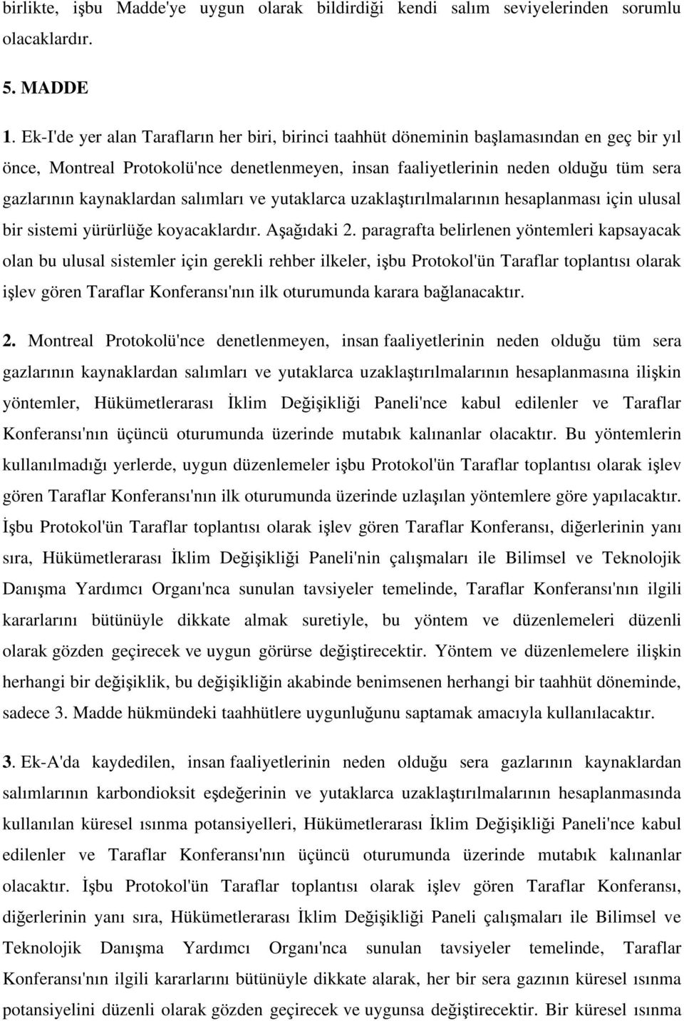 kaynaklardan salımları ve yutaklarca uzakla tırılmalarının hesaplanması için ulusal bir sistemi yürürlü e koyacaklardır. A a ıdaki 2.