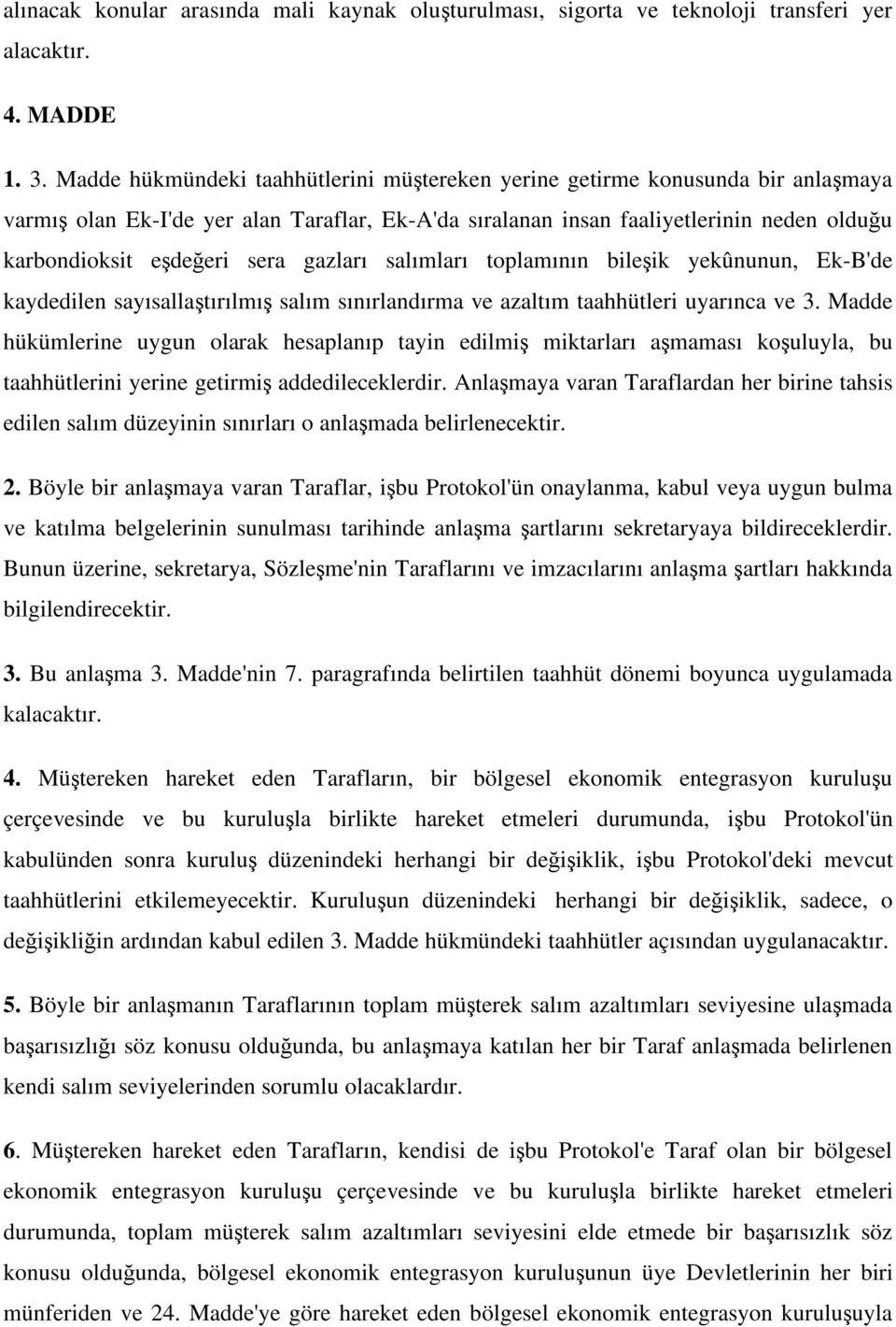 gazları salımları toplamının bile ik yekûnunun, Ek-B'de kaydedilen sayısalla tırılmı salım sınırlandırma ve azaltım taahhütleri uyarınca ve 3.