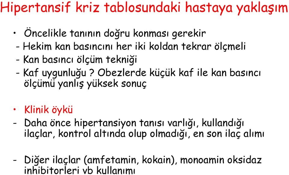 Obezlerde küçük kaf ile kan basıncı ölçümü yanlış yüksek sonuç Klinik öykü - Daha önce hipertansiyon tanısı