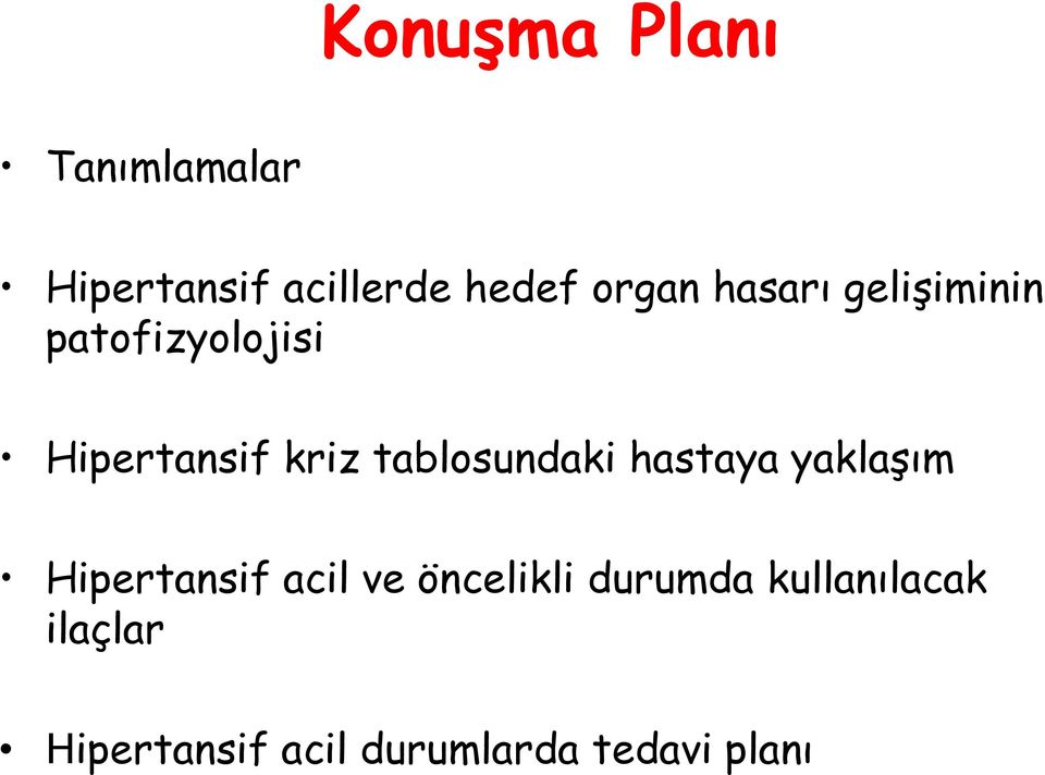 tablosundaki hastaya yaklaşım Hipertansif acil ve öncelikli