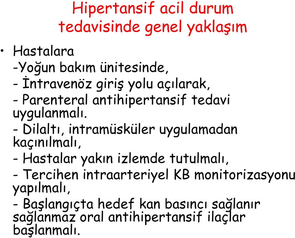 - Dilaltı, intramüsküler uygulamadan kaçınılmalı, - Hastalar yakın izlemde tutulmalı, - Tercihen