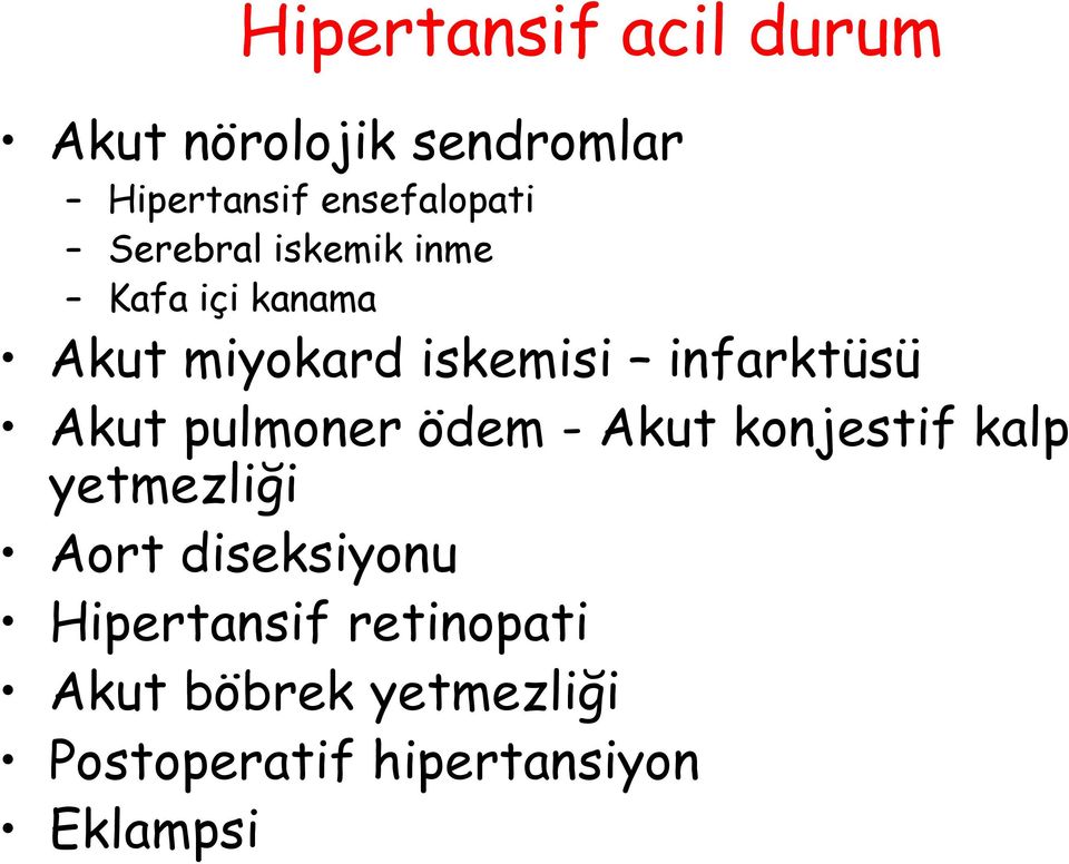 Akut pulmoner ödem - Akut konjestif kalp yetmezliği Aort diseksiyonu