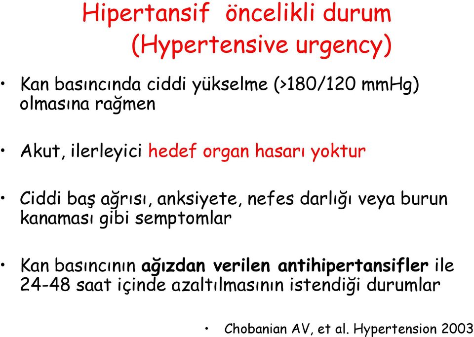 nefes darlığı veya burun kanaması gibi semptomlar Kan basıncının ağızdan verilen