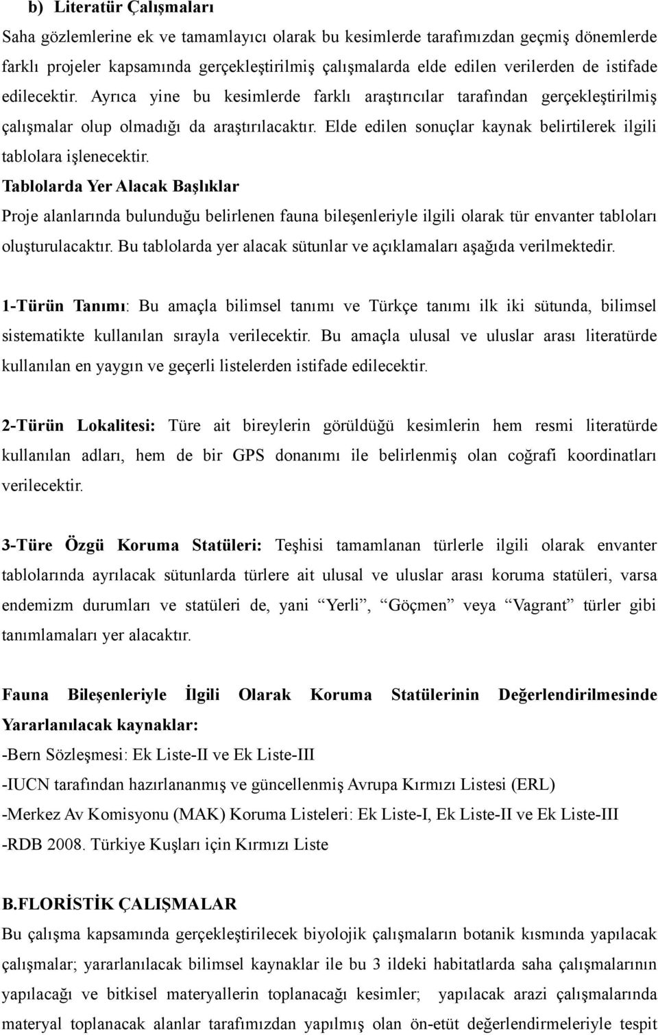 Elde edilen sonuçlar kaynak belirtilerek ilgili tablolara işlenecektir.