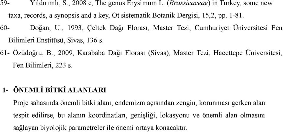 , 29, Karababa Dağı Florası (Sivas), Master Tezi, Hacettepe Üniversitesi, Fen Bilimleri, 223 s.