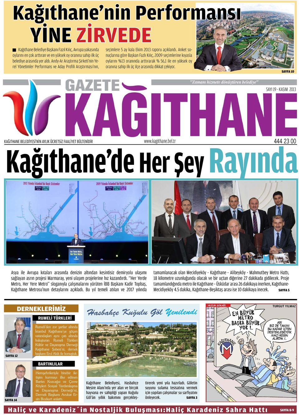 Anket sonuçlarına göre Başkan Fazlı Kılıç, 2009 seçimlerine kıyasla oylarını %13 oranında arttırarak % 56,1 ile en yüksek oy oranına sahip ilk üç ilçe arasında dikkat çekiyor.