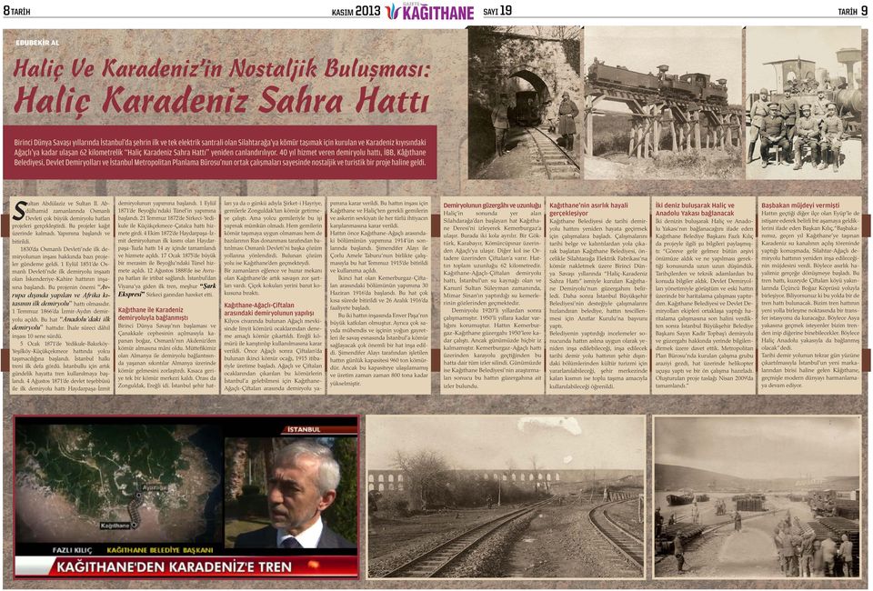 40 yıl hizmet veren demiryolu hattı, İBB, Kâğıthane Belediyesi, Devlet Demiryolları ve İstanbul Metropolitan Planlama Bürosu nun ortak çalışmaları sayesinde nostaljik ve turistik bir proje haline