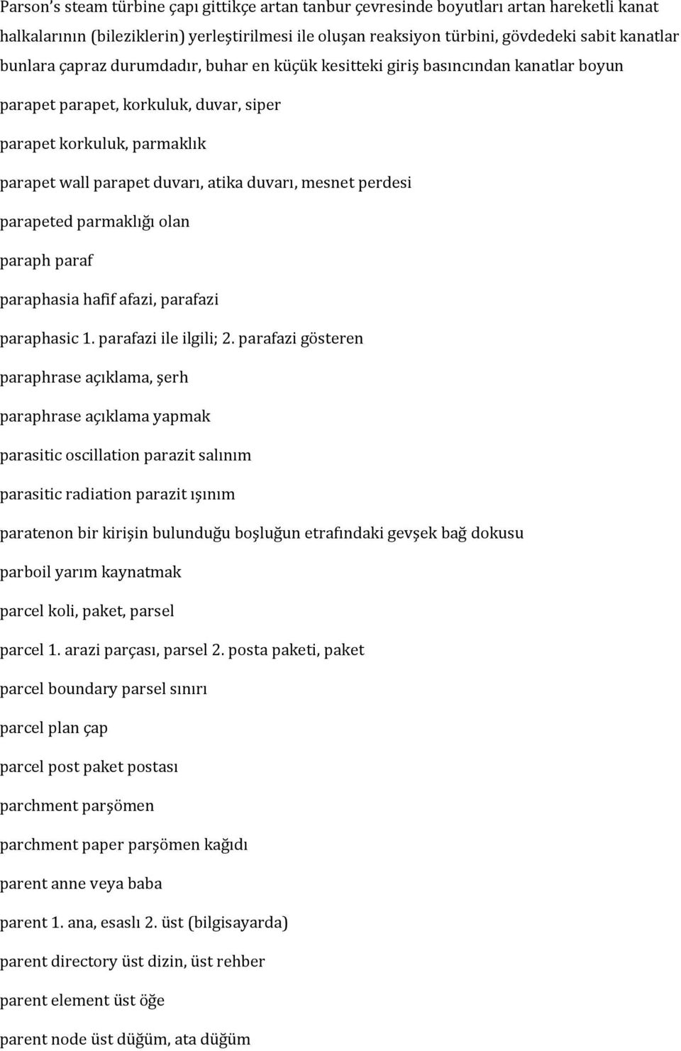 perdesi parapeted parmaklığı olan paraph paraf paraphasia hafif afazi, parafazi paraphasic 1. parafazi ile ilgili; 2.