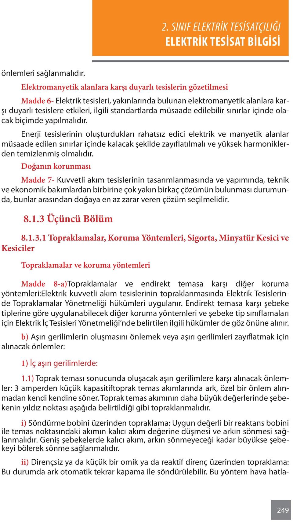 edilebilir sınırlar içinde olacak biçimde yapılmalıdır.