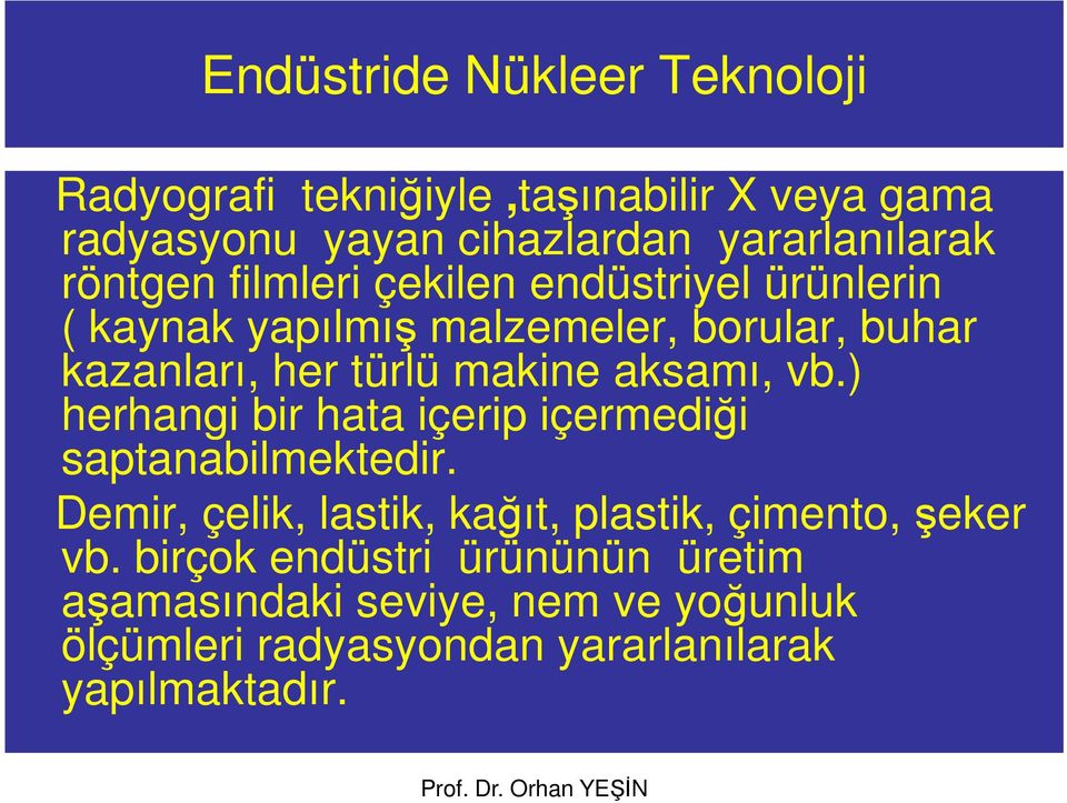 aksamı, vb.) herhangi bir hata içerip içermediği saptanabilmektedir.