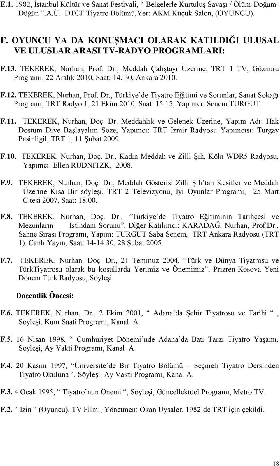 15, Yapımcı: Senem TURGUT. F.11. TEKEREK, Nurhan, Doç. Dr.