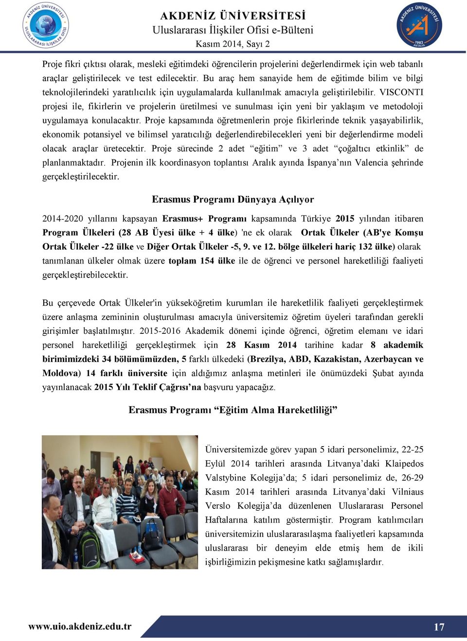 VISCONTI projesi ile, fikirlerin ve projelerin üretilmesi ve sunulması için yeni bir yaklaşım ve metodoloji uygulamaya konulacaktır.