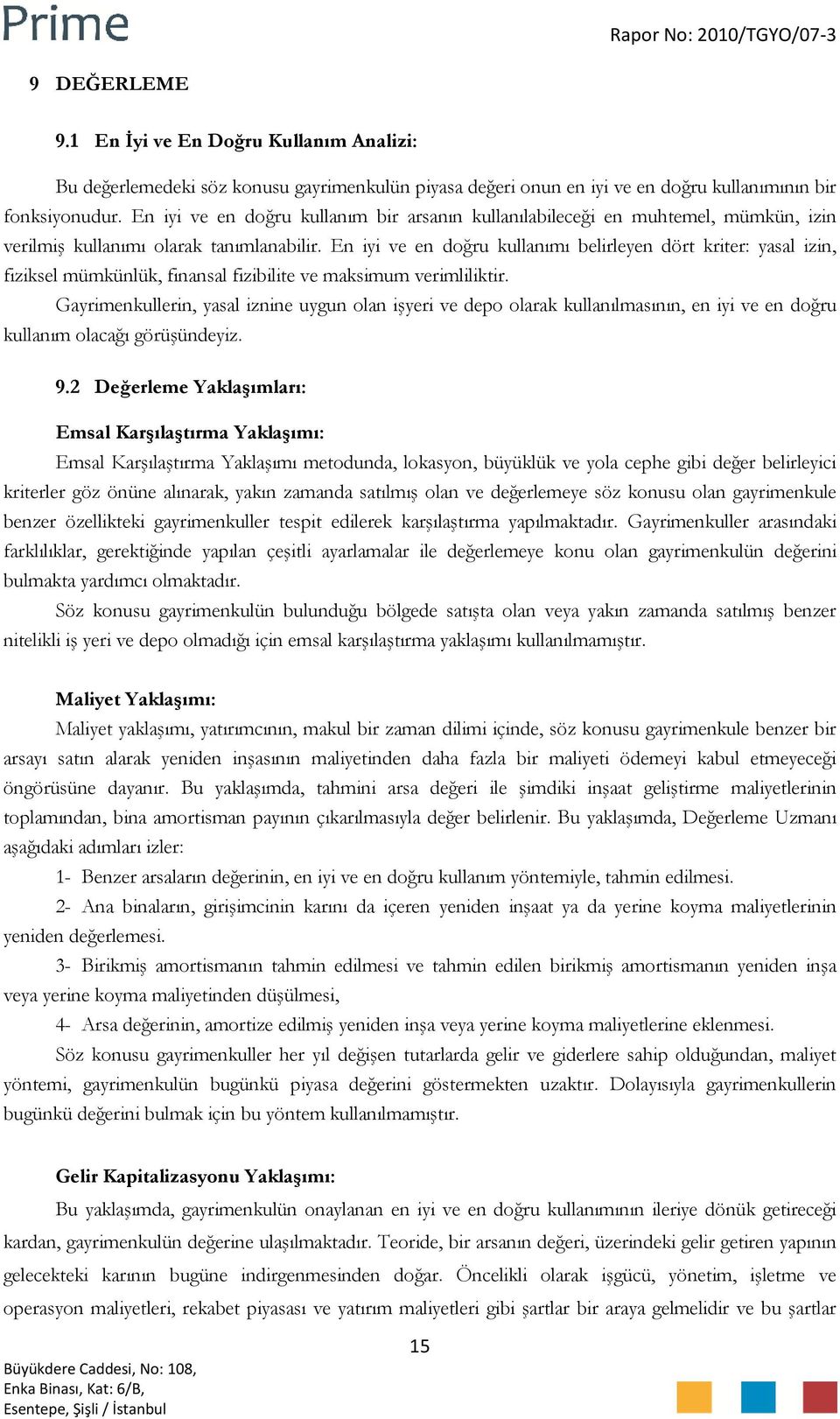 En iyi ve en doğru kullanımı belirleyen dört kriter: yasal izin, fiziksel mümkünlük, finansal fizibilite ve maksimum verimliliktir.